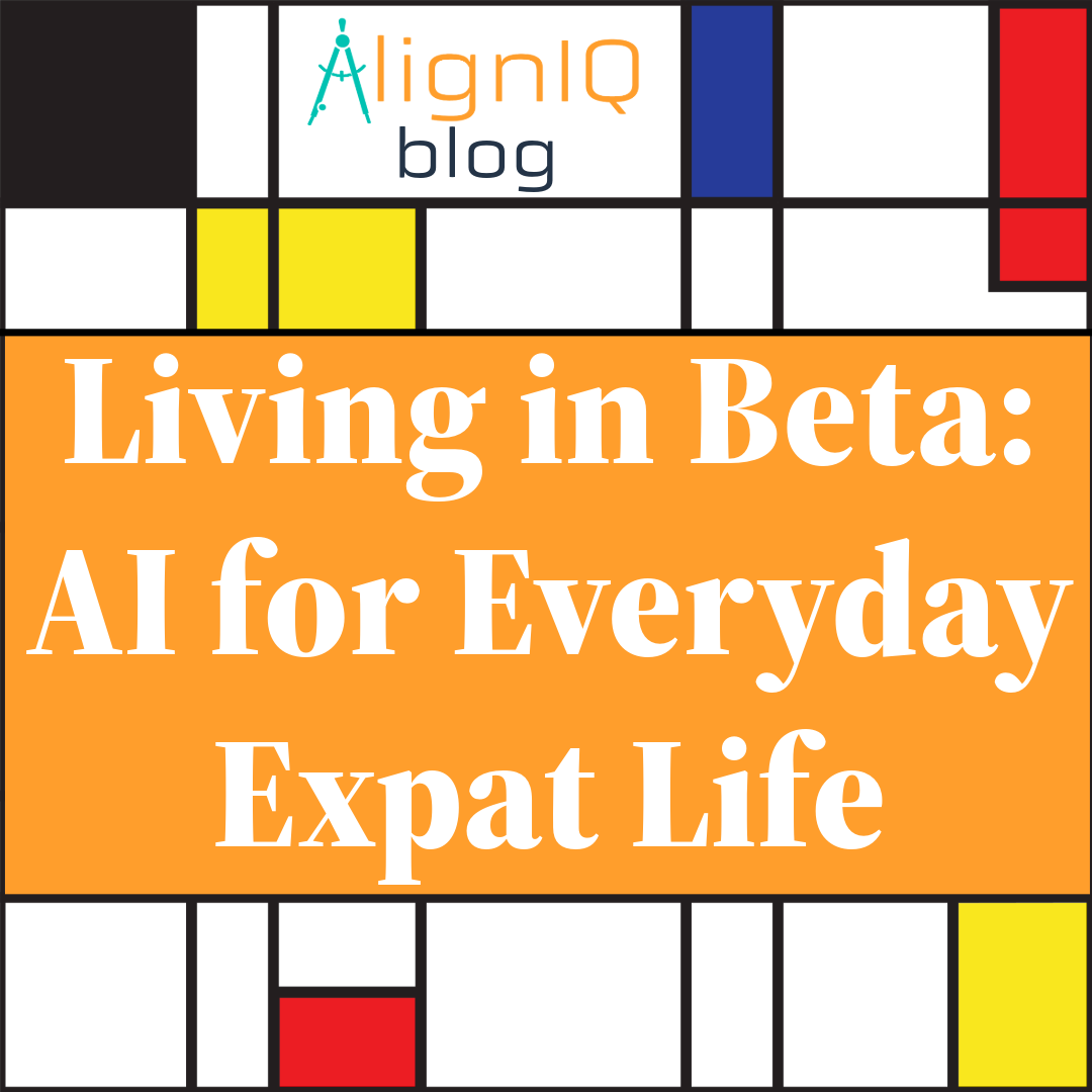 Living in Beta: AI for Everyday Expat Life (Part 2)