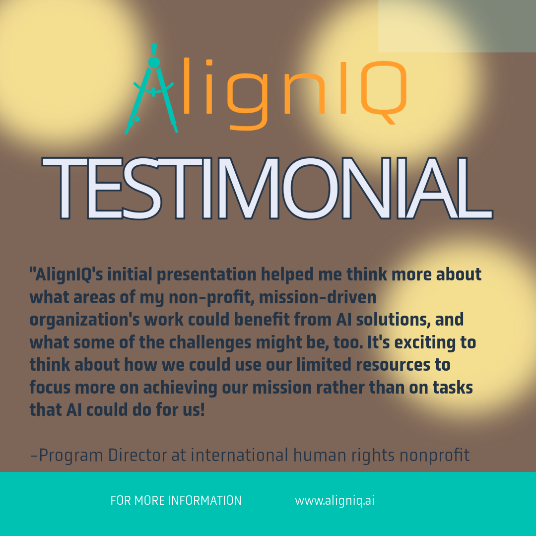 AlignIQ testimonial graphic featuring a quote from a program director at an international human rights nonprofit. The quote describes how AlignIQ’s presentation helped identify ways AI could support their mission-driven work and free up resources for impact.